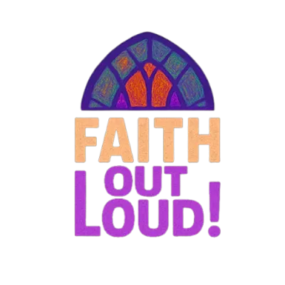 Faith Out Loud!