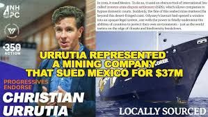 Urrutia's Record Shows Representation of a Mining Corporation Seeking to Exploit Mexico