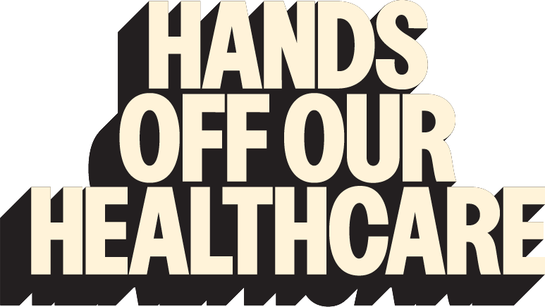 Hands off our healthcare