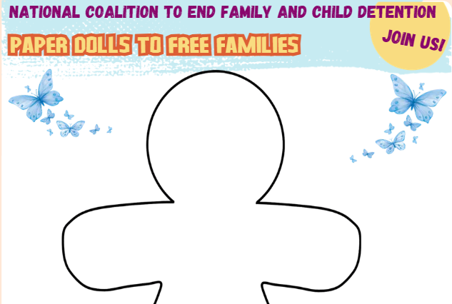Deliver paper dolls to members of Congress with the National Coalition to End Family &amp; Child Detention (Canva link)