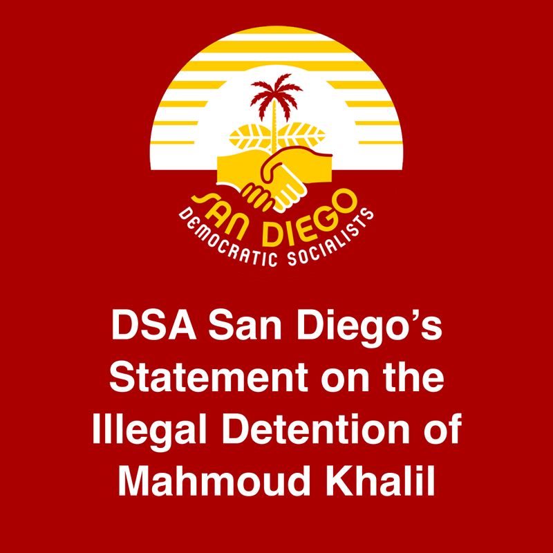 DSA San Diego's Statement on the Illegal Detention of Mahmoud Khalil
