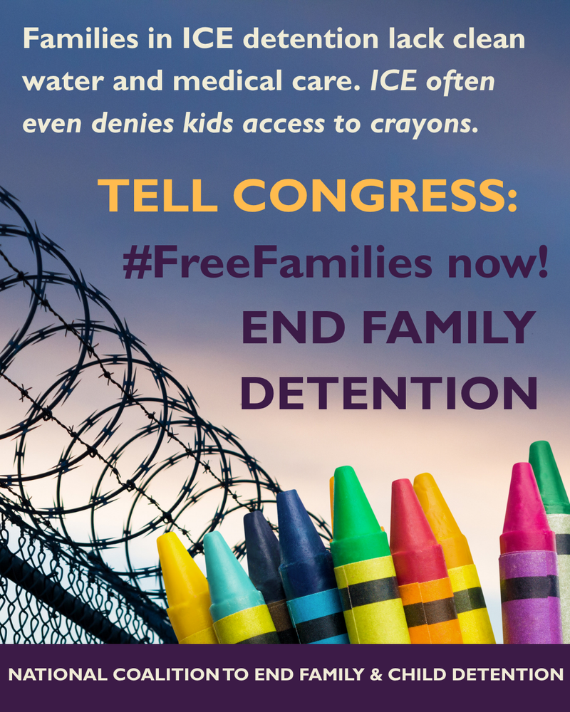 National Coalition to End Family &amp; Child Detention: Tell Members of Congress: #EndFamilyDetention